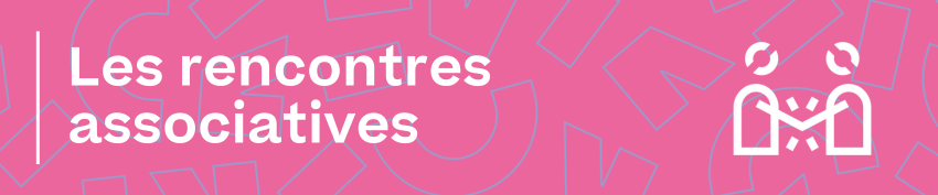 Bandeau Rencontres associatives