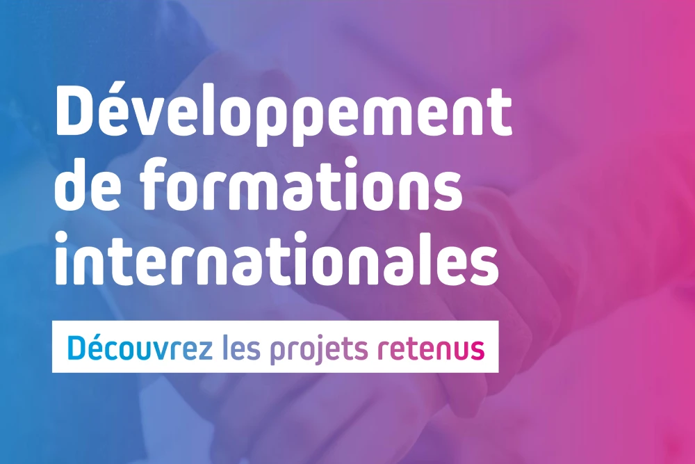 Développement de formations internationales ; découvrez les projets retenus