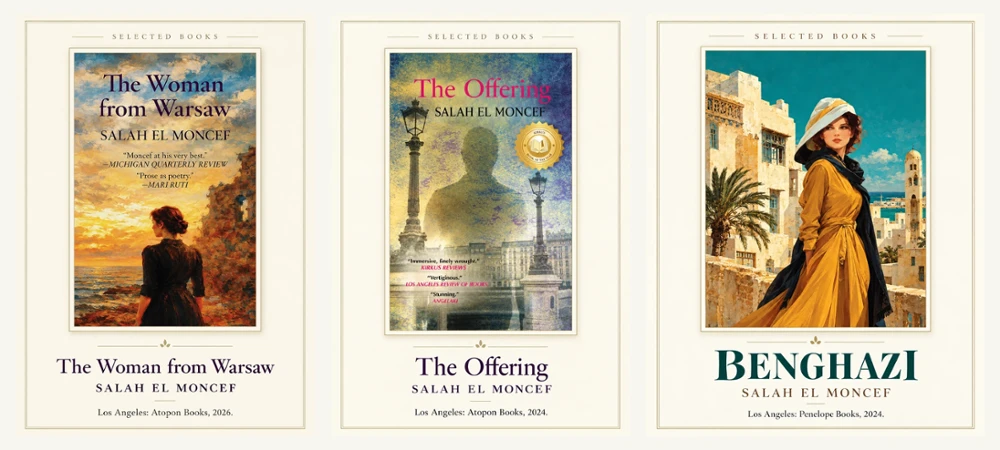 Selected books by Salah el Moncef: The Woman from Warsaw (Atopon Books, 2026), The Offering (Atopon Books, 2024), and Benghazi (Penelope Books, 2024).